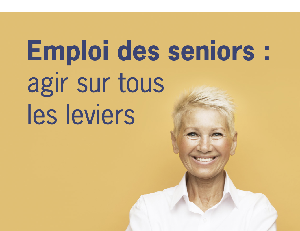 Institut Montaigne - Emploi des seniors : agir sur tous les leviers