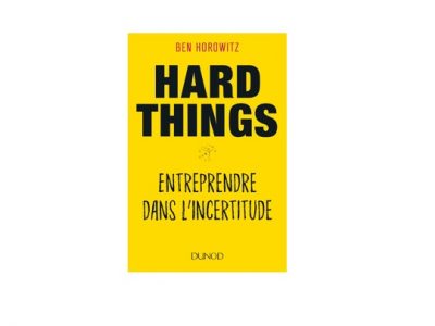 Hard Things - Entreprendre dans l'incertitude (Ben Horowitz)