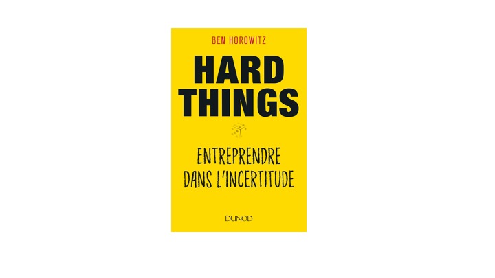 Hard Things - Entreprendre dans l'incertitude (Ben Horowitz)